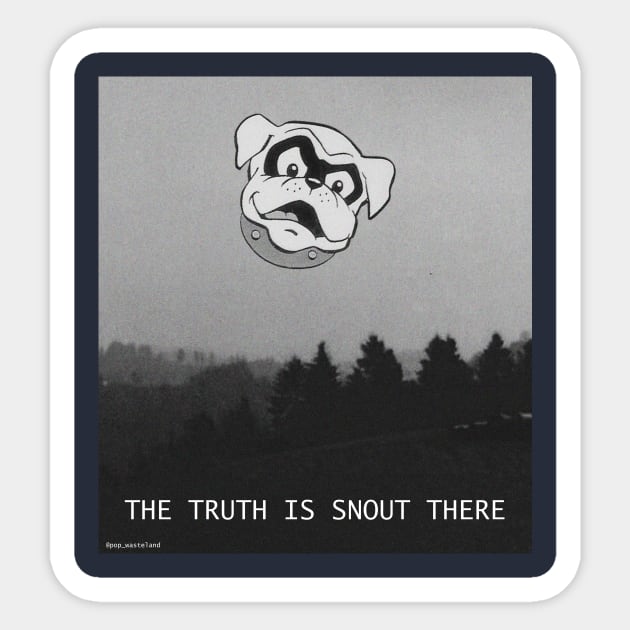 The Truth is Snout There Sticker by Pop Wasteland